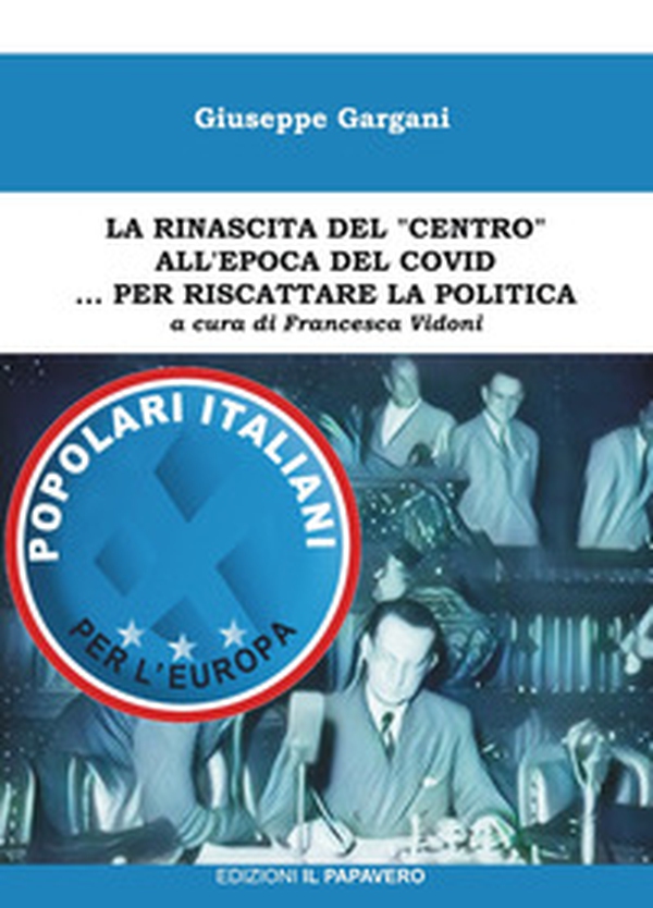 La rinascita del «centro» all'epoca del covid... per riscattare la politica - Librerie.coop La rinascita del «centro» all'epoca del covid... per riscattare la politica - Librerie.coop