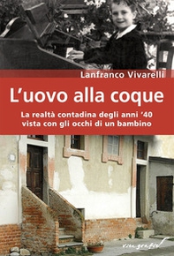 L'uovo alla coque. La realtà contadina degli anni '40 vista con gli occhi di un bambino - Librerie.coop L'uovo alla coque. La realtà contadina degli anni '40 vista con gli occhi di un bambino - Librerie.coop