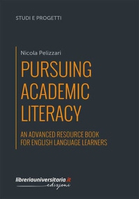 Pursuing Academic Literacy. An advanced resource book for english language learners - Librerie.coop