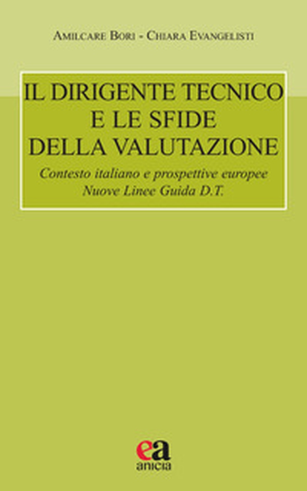 Il dirigente tecnico e le sfide della valutazione. Contesto italiano e prospettive europee. Nuove Linee Guida D.T. - Librerie.coop Il dirigente tecnico e le sfide della valutazione. Contesto italiano e prospettive europee. Nuove Linee Guida D.T. - Librerie.coop