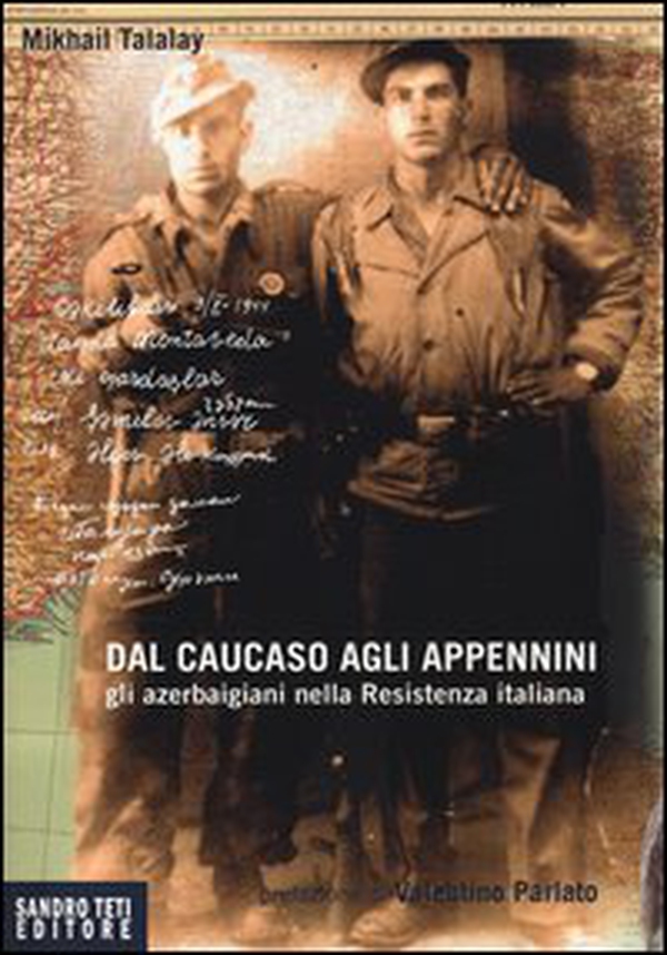 Dal Caucaso agli Appennini. Gli azerbaigiani nella resistenza italiana - Librerie.coop Dal Caucaso agli Appennini. Gli azerbaigiani nella resistenza italiana - Librerie.coop