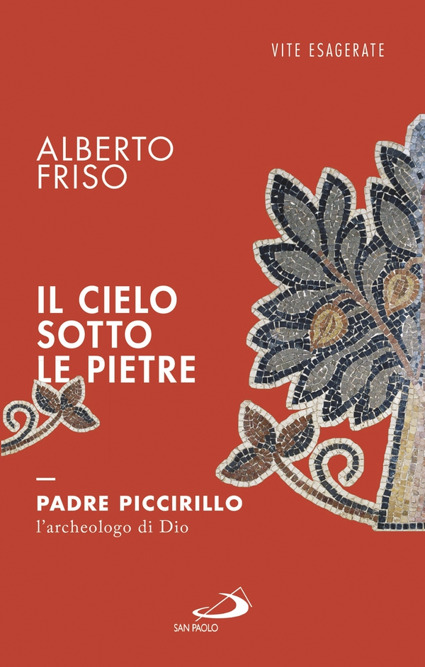 Il cielo sotto le pietre. Padre Piccirillo, l'archeologo di Dio - Librerie.coop