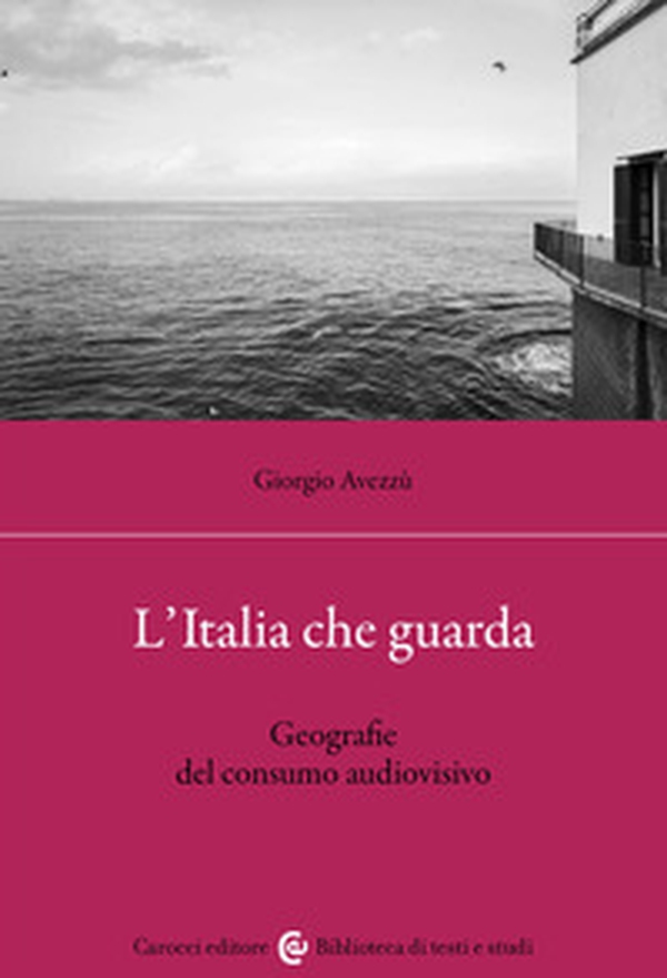L'Italia che guarda. Geografie del consumo audiovisivo - Librerie.coop L'Italia che guarda. Geografie del consumo audiovisivo - Librerie.coop