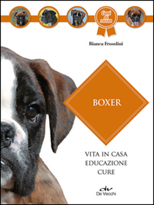 Boxer. Vita in casa, educazione, cure - Librerie.coop Boxer. Vita in casa, educazione, cure - Librerie.coop