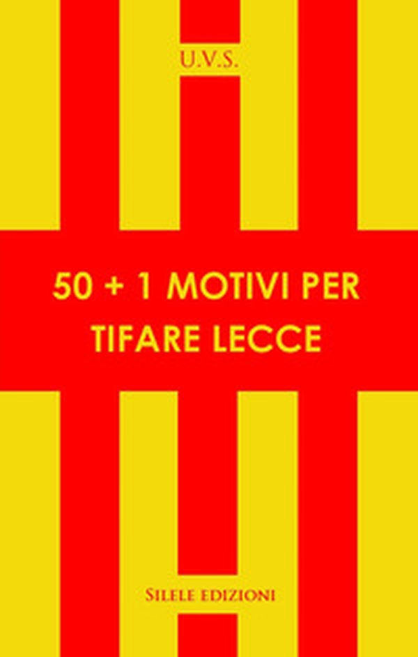 50+1 motivi per tifare Lecce - Librerie.coop 50+1 motivi per tifare Lecce - Librerie.coop