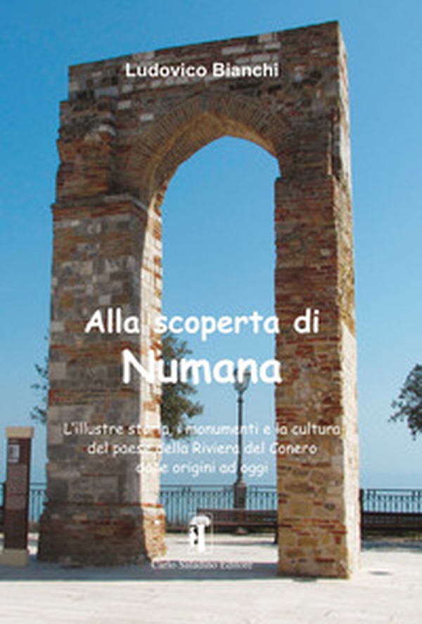 Alla scoperta di Numana. L'illustre storia, i monumenti e la cultura del paese della Riviera del Conero dalle origini ad oggi - Librerie.coop Alla scoperta di Numana. L'illustre storia, i monumenti e la cultura del paese della Riviera del Conero dalle origini ad oggi - Librerie.coop