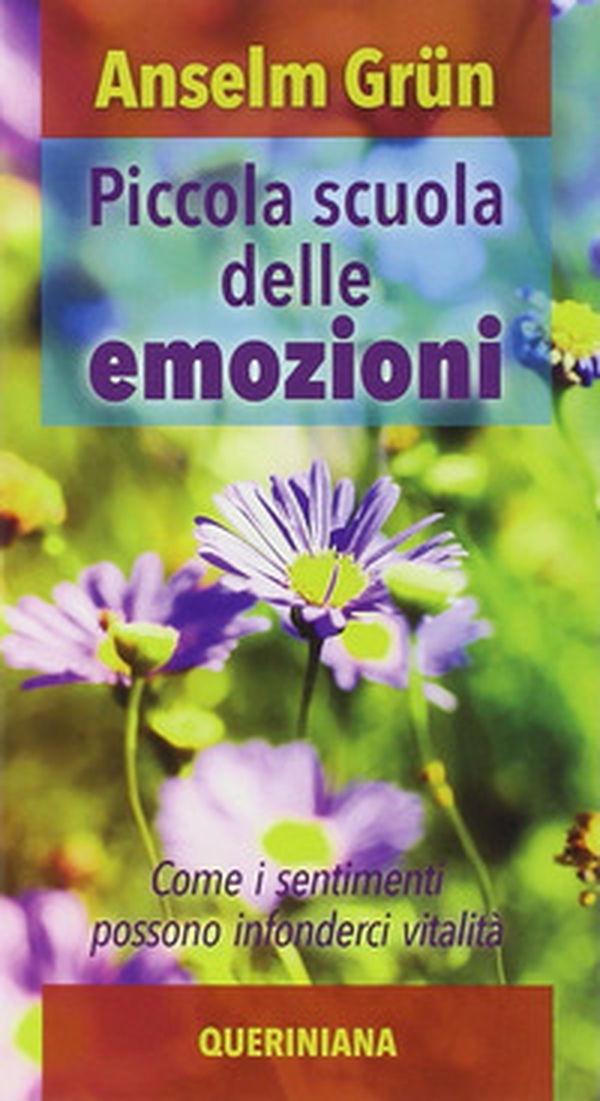 Piccola scuola delle emozioni. Come i sentimenti possono infonderci vitalità - Librerie.coop Piccola scuola delle emozioni. Come i sentimenti possono infonderci vitalità - Librerie.coop