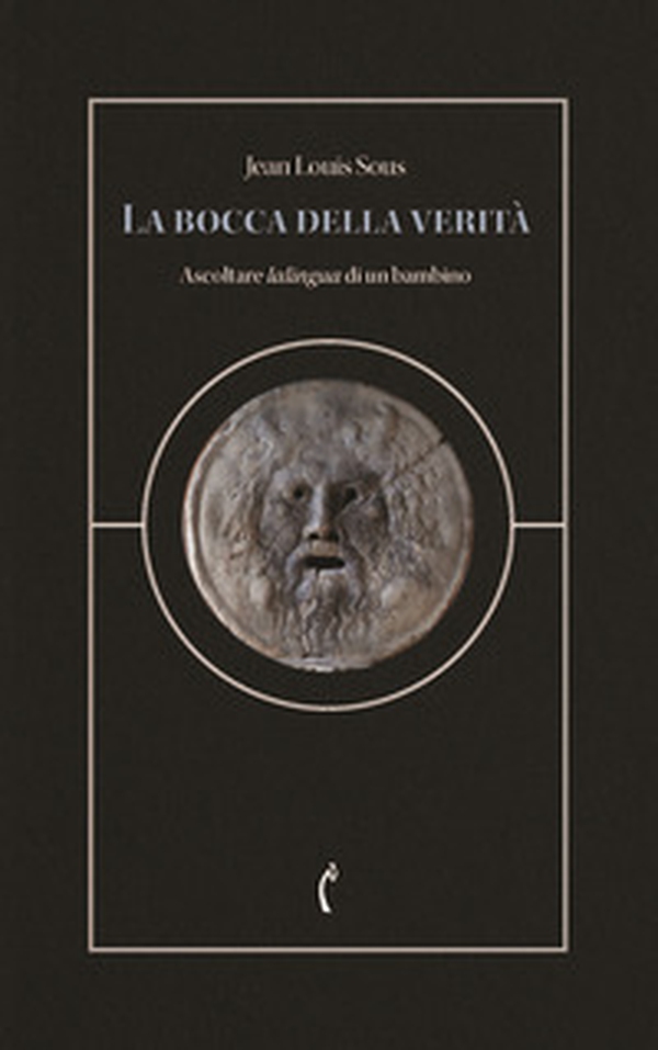 La bocca della verità. Ascoltare lalingua di un bambino - Librerie.coop La bocca della verità. Ascoltare lalingua di un bambino - Librerie.coop