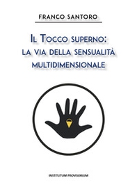Il tocco superno: la via della sensualità multidimensionale - Librerie.coop