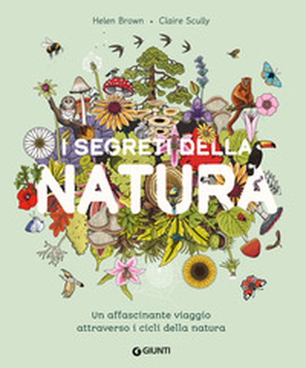 I segreti della natura. Un affascinante viaggio attraverso i cicli della natura - Librerie.coop I segreti della natura. Un affascinante viaggio attraverso i cicli della natura - Librerie.coop