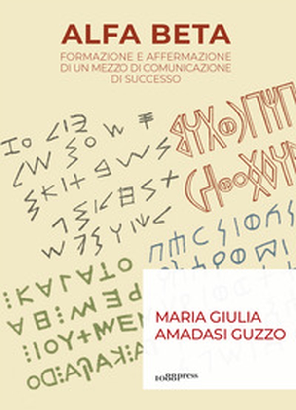 Alfa Beta. Formazione e affermazione di un mezzo di comunicazione di successo - Librerie.coop Alfa Beta. Formazione e affermazione di un mezzo di comunicazione di successo - Librerie.coop