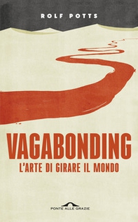 Vagabonding. L'arte di girare il mondo - Librerie.coop