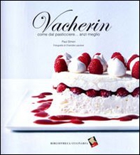 Vacherin. Come dal pasticcere... anzi meglio - Librerie.coop