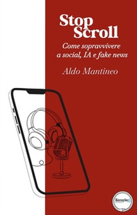 Stop scroll. Come sopravvivere a social, IA e fake news - Librerie.coop