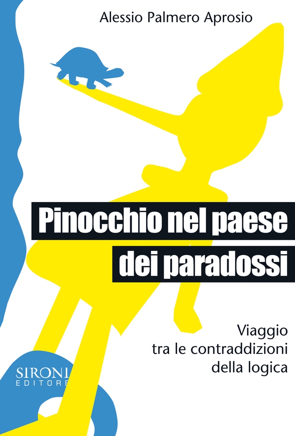 Pinocchio nel paese dei paradossi. Viaggio tra le contraddizioni della logica - Librerie.coop Pinocchio nel paese dei paradossi. Viaggio tra le contraddizioni della logica - Librerie.coop