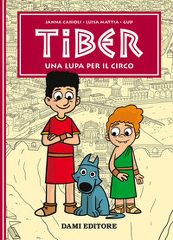 Una lupa per il circo. Tiber - Librerie.coop Una lupa per il circo. Tiber - Librerie.coop