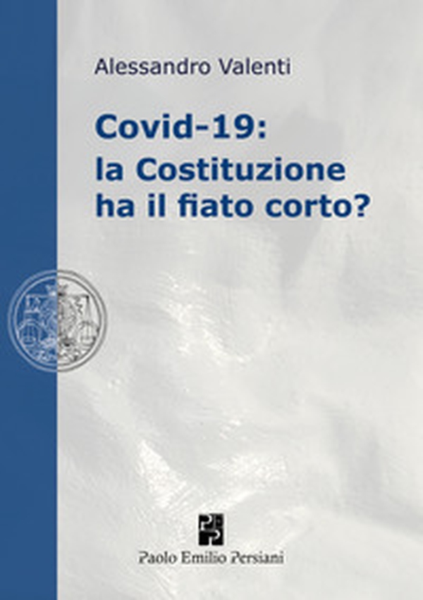 Covid-19: la Costituzione ha il fiato corto? - Librerie.coop Covid-19: la Costituzione ha il fiato corto? - Librerie.coop