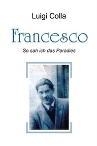 Francesco. So sah ich das Paradies - Librerie.coop