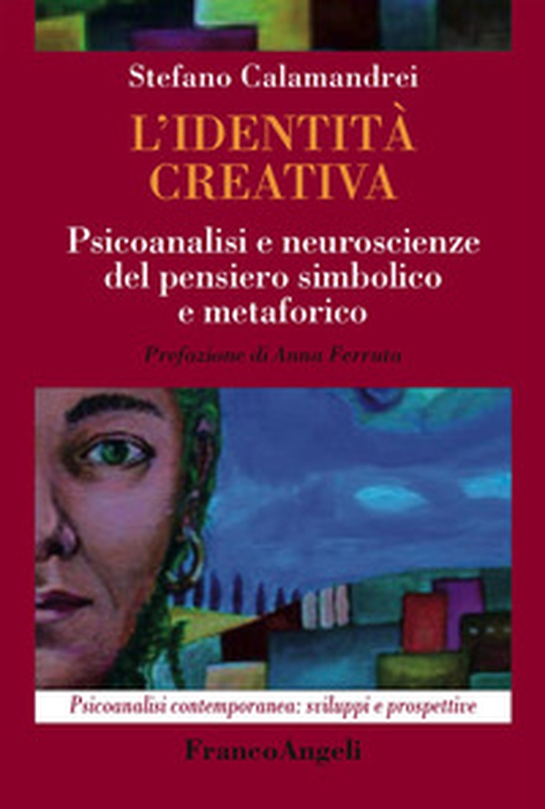 L'identità creativa. Psicoanalisi e neuroscienze del pensiero simbolico e metaforico - Librerie.coop L'identità creativa. Psicoanalisi e neuroscienze del pensiero simbolico e metaforico - Librerie.coop