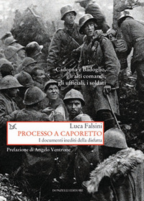Processo a Caporetto. I documenti inediti della disfatta - Librerie.coop Processo a Caporetto. I documenti inediti della disfatta - Librerie.coop