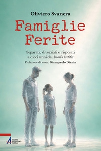 Famiglie ferite. Separati, divorziati e risposati a dieci anni da «Amoris laetitia» - Librerie.coop