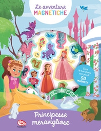 Meravigliose principesse. Le avventure magnetiche - Librerie.coop
