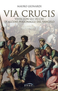 Via Crucis vista con gli occhi di alcuni personaggi del Vangelo - Librerie.coop