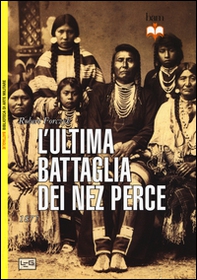 L'ultima battaglia dei Nez Perce. 1877 - Librerie.coop