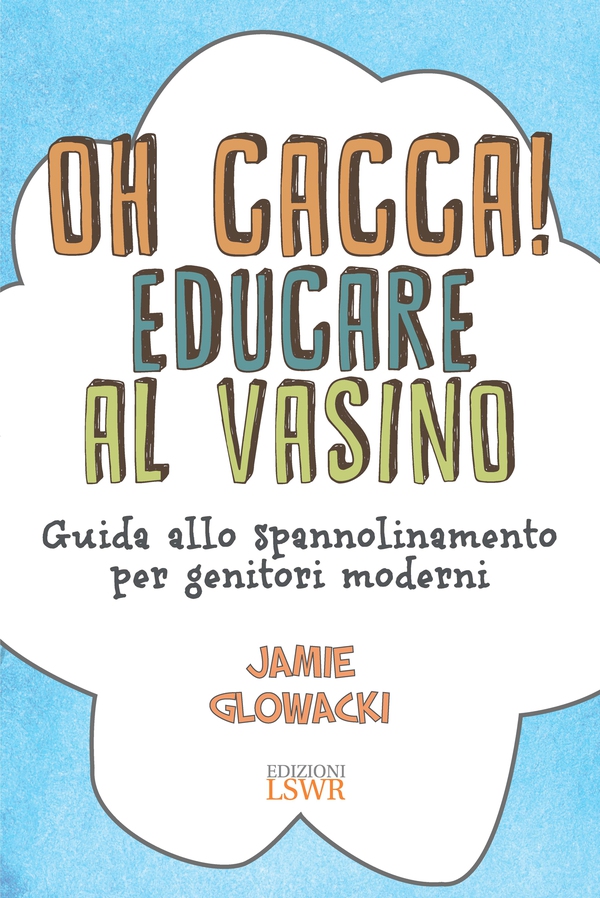 Oh cacca! Educare al vasino - Librerie.coop Oh cacca! Educare al vasino - Librerie.coop