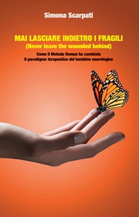 Mai lasciare indietro i fragili. Come il metodo Doman ha cambiato il paradigma terapeutico del bambino neurologico - Librerie.coop