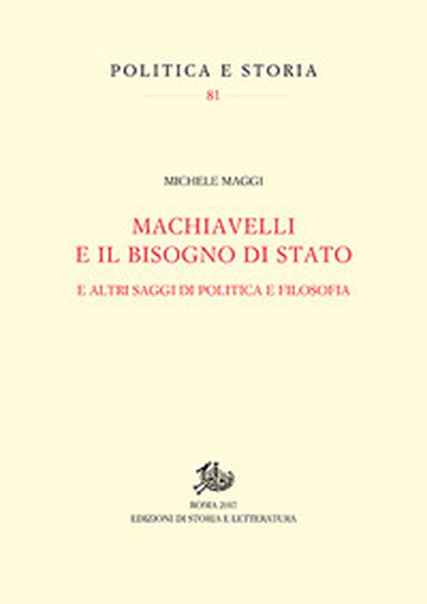 Machiavelli e il bisogno di Stato. E altri saggi di politica e filosofia - Librerie.coop Machiavelli e il bisogno di Stato. E altri saggi di politica e filosofia - Librerie.coop