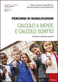 Percorsi di riabilitazione. Calcolo a mente e calcolo scritto. Schede e materiali operativi - Librerie.coop