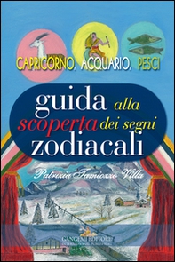 Guida alla scoperta dei segni zodiacali. Capricorno, Acquario, Pesci - Librerie.coop Guida alla scoperta dei segni zodiacali. Capricorno, Acquario, Pesci - Librerie.coop