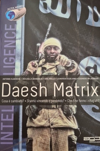 Daesh Matrix. Cosa è cambiato? Stanno vincendo o perdendo? Che fine fanno i rifugiati? - Librerie.coop