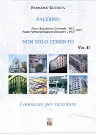 Palermo. Non solo cemento. Conoscere per ricordare - Vol. 2 - Librerie.coop