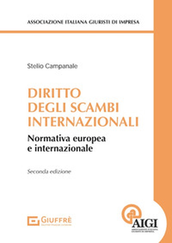 Diritto degli scambi internazionali. Normativa europea e internazionale - Librerie.coop Diritto degli scambi internazionali. Normativa europea e internazionale - Librerie.coop