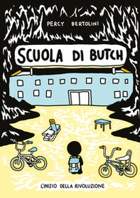 Scuola di Butch. L'inizio della rivoluzione - Librerie.coop