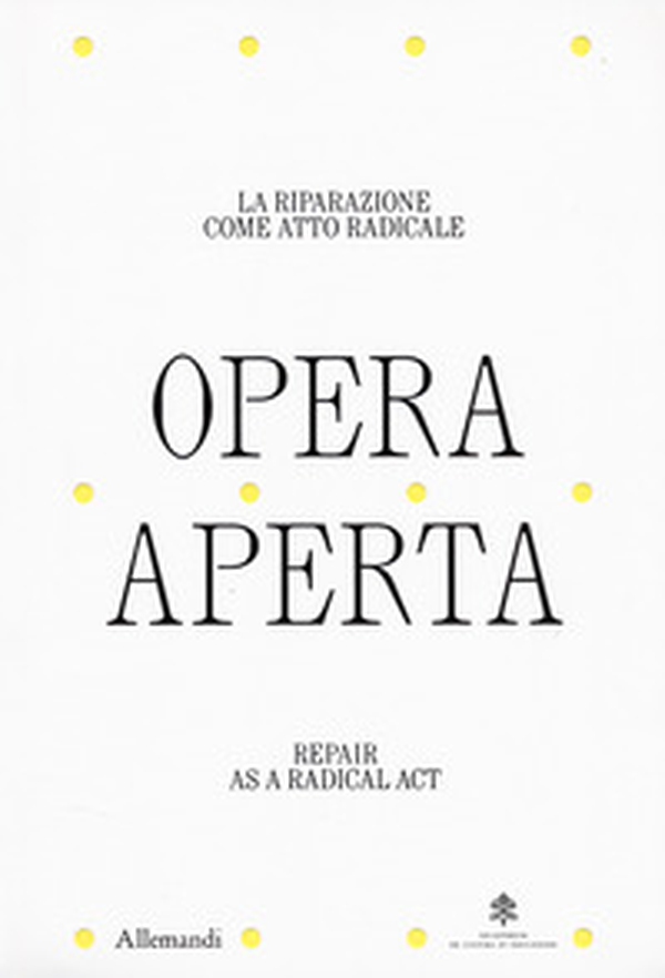 Opera aperta. La riparazione come atto radicale-Repair as a radical act - Librerie.coop