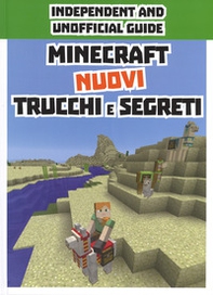 Minecraft. Nuovi trucchi e segreti. Indipendent and unofficial guide - Librerie.coop