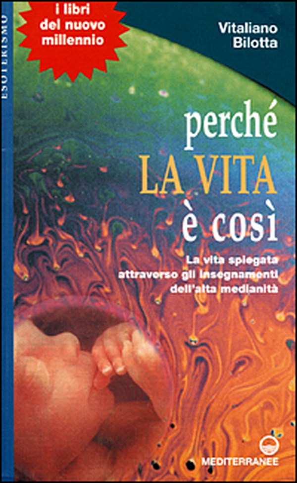 Perché la vita è così. La vita spiegata attraverso gli insegnamenti dell'alta medianità - Librerie.coop Perché la vita è così. La vita spiegata attraverso gli insegnamenti dell'alta medianità - Librerie.coop