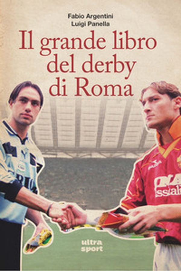 Il grande libro del derby di Roma - Librerie.coop Il grande libro del derby di Roma - Librerie.coop