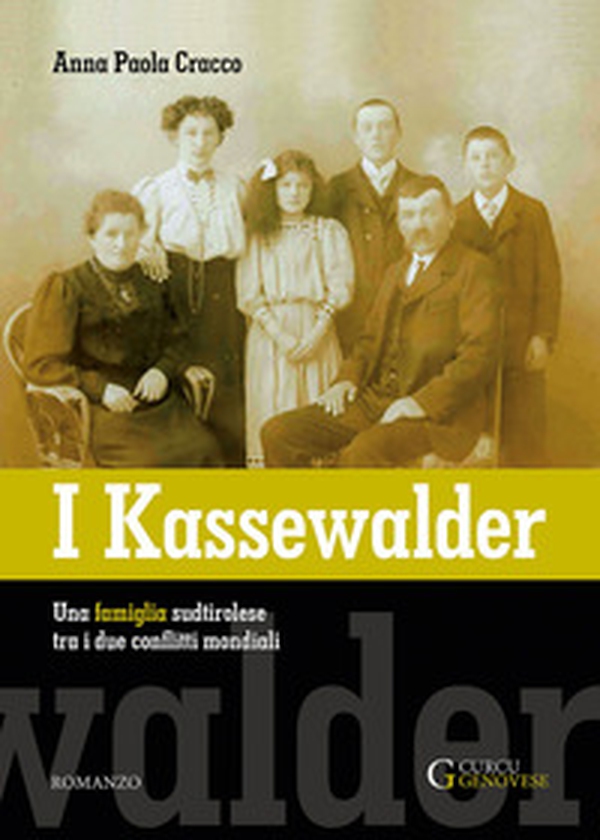 I Kassewalder. Una famiglia sudtirolese tra i due conflitti mondiali - Librerie.coop I Kassewalder. Una famiglia sudtirolese tra i due conflitti mondiali - Librerie.coop