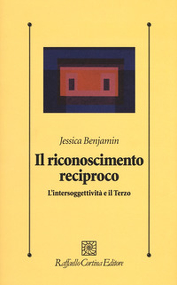 Il riconoscimento reciproco. L'intersoggettività e il Terzo - Librerie.coop Il riconoscimento reciproco. L'intersoggettività e il Terzo - Librerie.coop