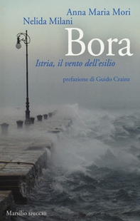 Bora. Istria, il vento dell'esilio - Librerie.coop