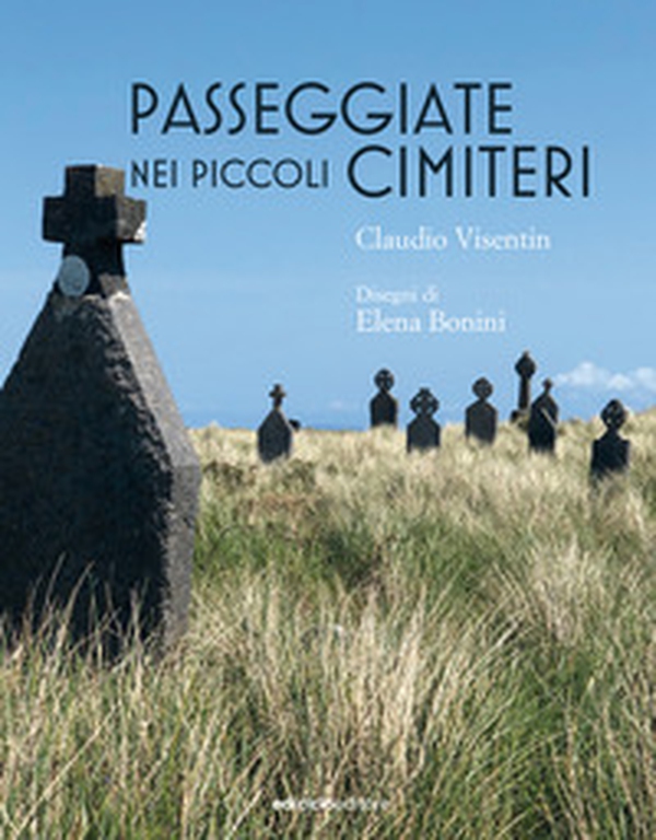 Passeggiate nei piccoli cimiteri - Librerie.coop Passeggiate nei piccoli cimiteri - Librerie.coop