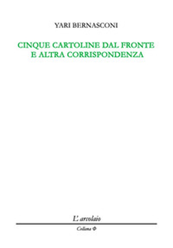Cinque cartoline dal fronte e altra corrispondenza - Librerie.coop Cinque cartoline dal fronte e altra corrispondenza - Librerie.coop