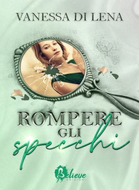 Rompere gli specchi - Librerie.coop Rompere gli specchi - Librerie.coop
