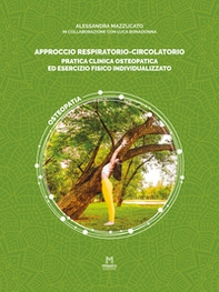 Approccio respiratorio-circolatorio. Pratica clinica osteopatica ed esercizio fisico individualizzato - Librerie.coop