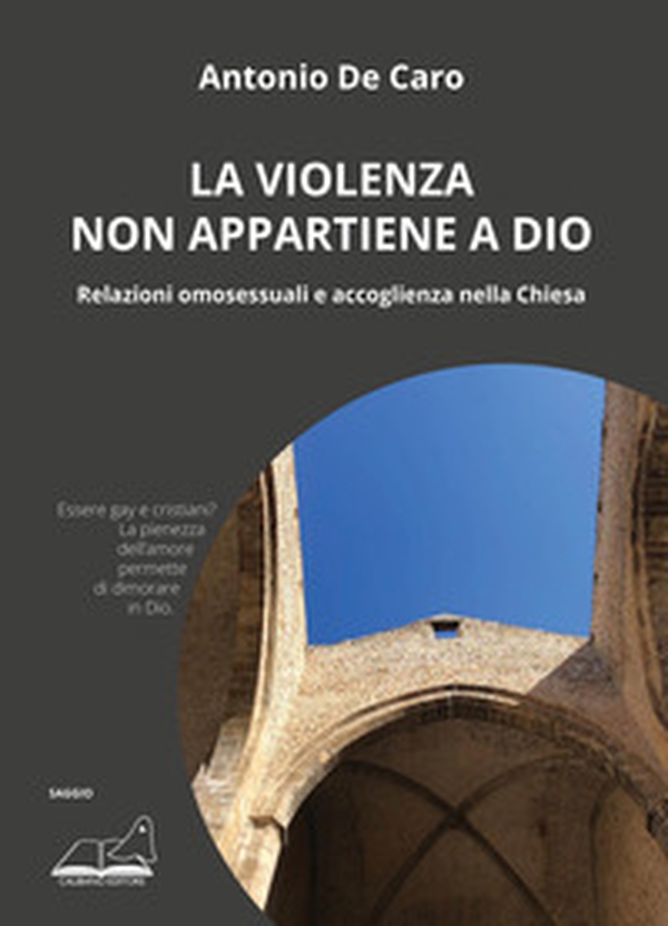 La violenza non appartiene a Dio. Relazioni omosessuali e accoglienza nella Chiesa - Librerie.coop La violenza non appartiene a Dio. Relazioni omosessuali e accoglienza nella Chiesa - Librerie.coop