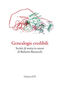 Genealogie credibili. Scritti in onore di Roberto Bizzocchi - Librerie.coop